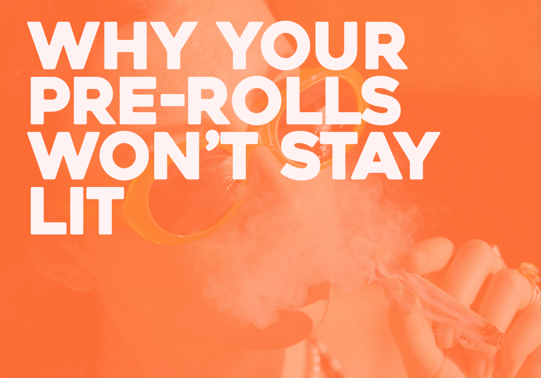 Why Your Joints & Blunts Won’t Stay Lit