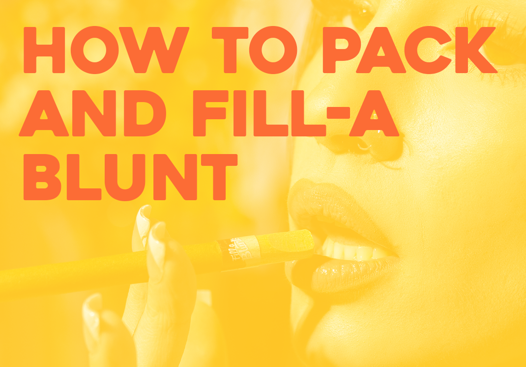 How to Pack and Fill-a Blunt