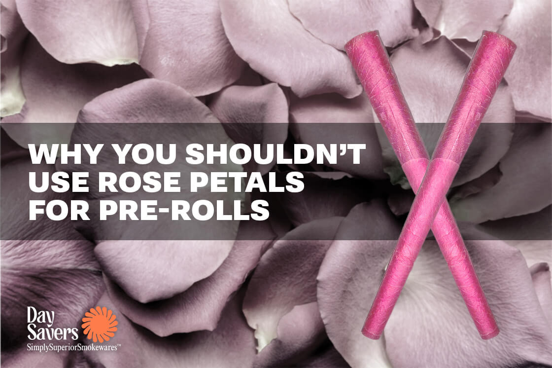 Why You Shouldn’t Use Rose Petals for Pre-Rolls Why You Shouldn’t Use Rose Petals for Pre-Rolls