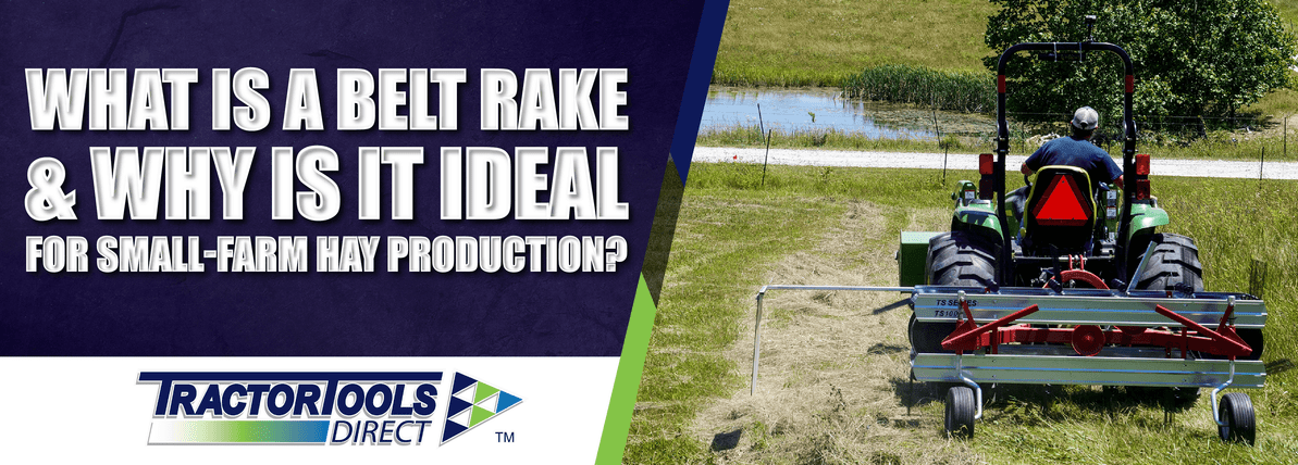What Is a Belt Rake—and Why Is It Ideal for Small-Farm Hay Production?