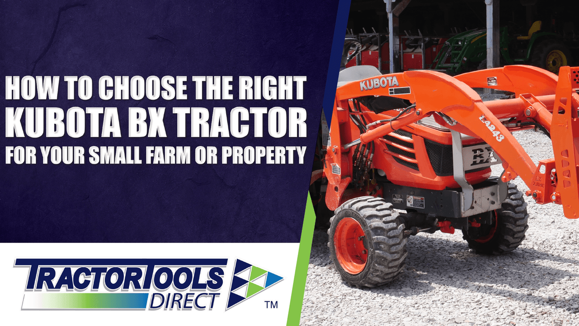 How to Choose the Right Kubota BX Tractor for Your Small Farm or Property