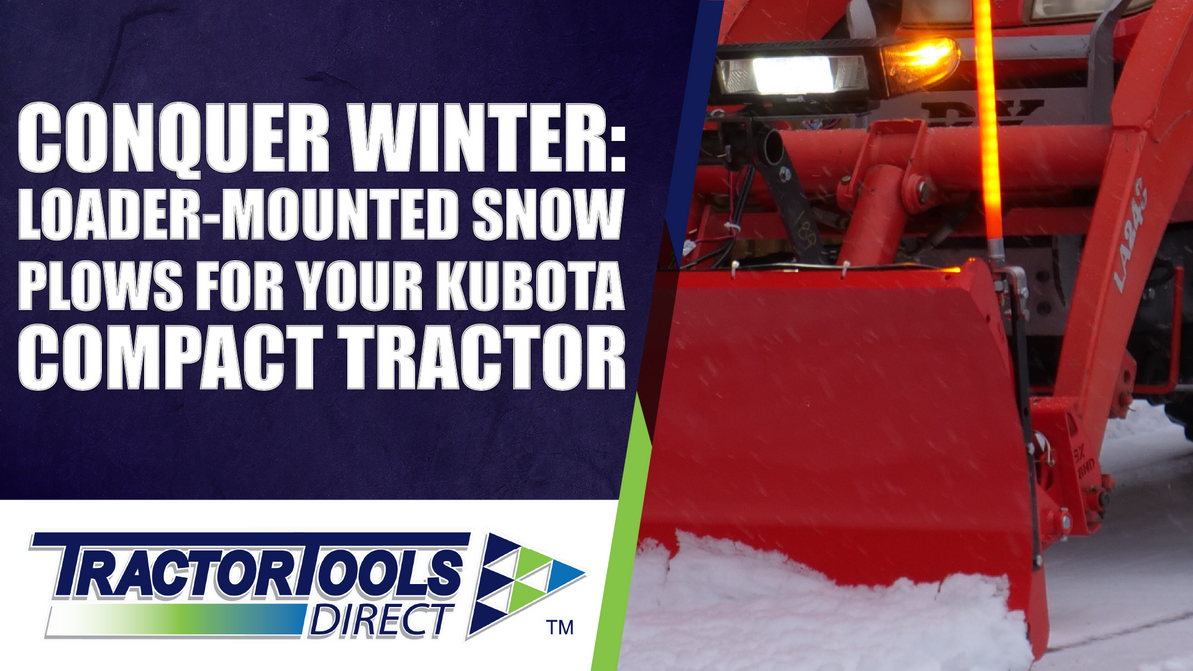 Conquer Winter: Loader-Mounted Snow Plows for Your Kubota Compact Tractor