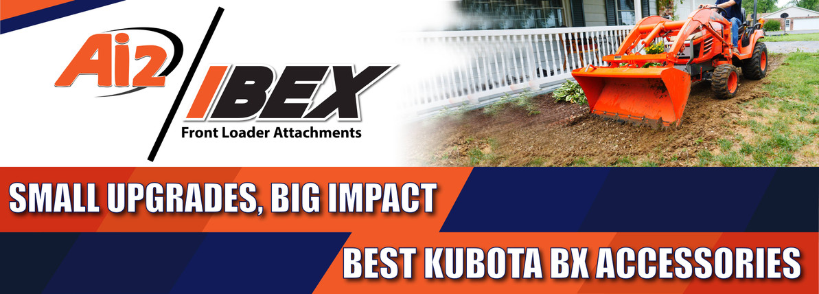 Small Upgrades, Big Impact: Best Kubota BX Accessories