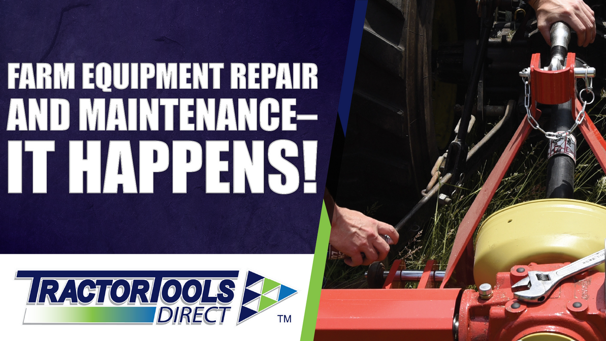 Farm Equipment Repair and Maintenance–It Happens! 