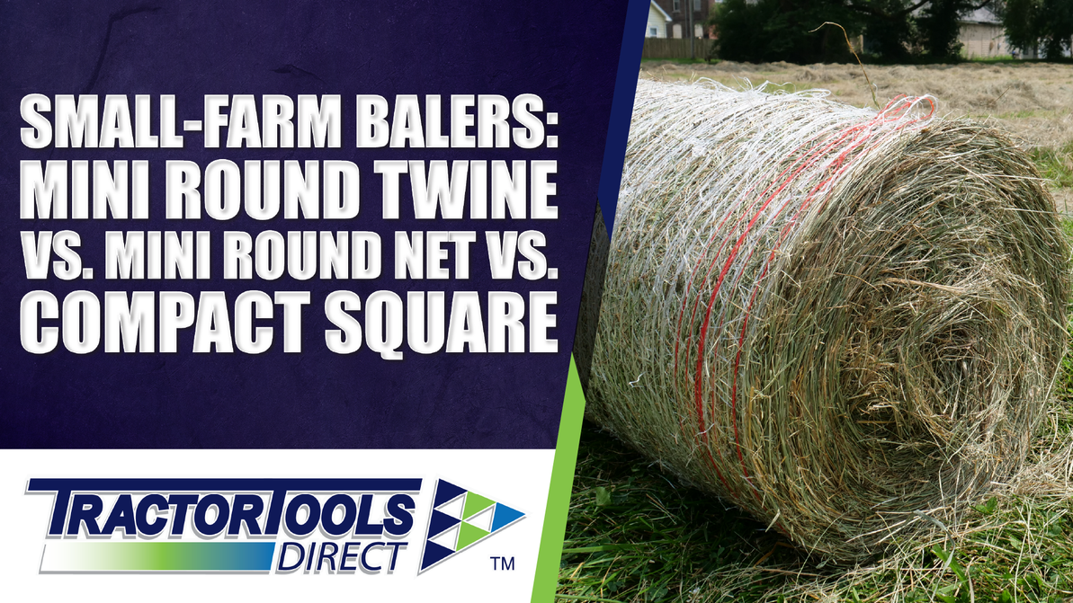 Small-Farm Balers: Mini Round Twine vs. Mini Round Net vs. Compact Square 