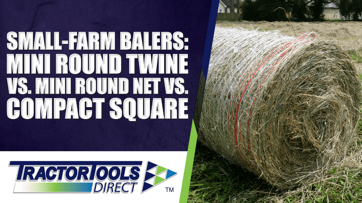 Small-Farm Balers: Mini Round Twine vs. Mini Round Net vs. Compact Square 