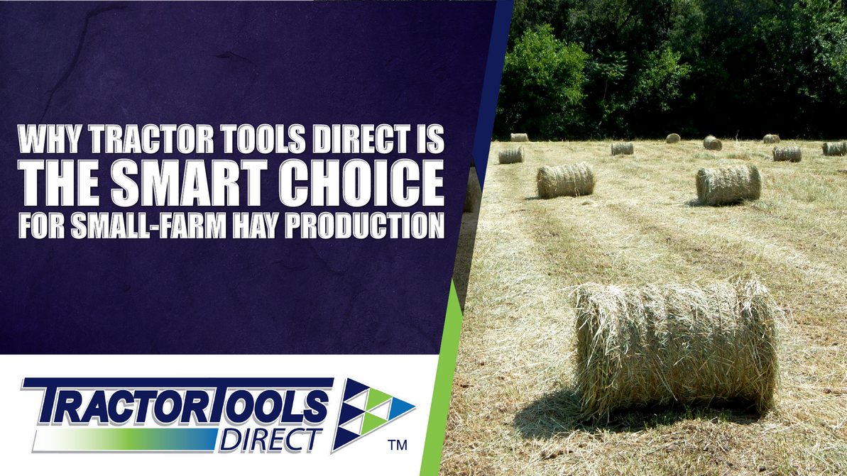 Why Tractor Tools Direct Is the Smart Choice for Small-Farm Hay Production