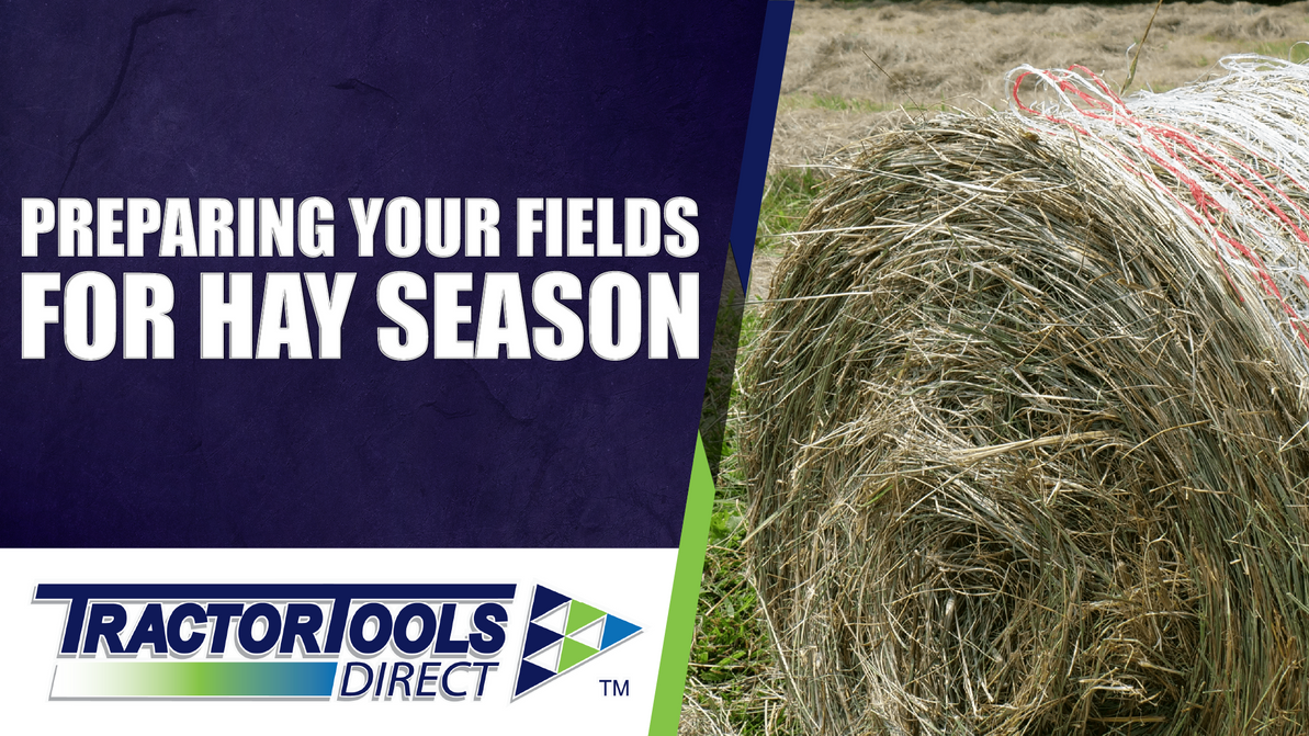 Preparing Your Fields for Hay Season