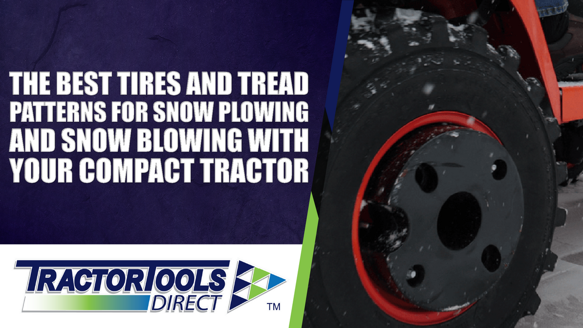 The Best Tires and Tread Patterns for Snow Plowing and Snow Blowing with Your Compact Tractor
