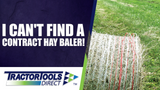 I Can't Find a Contract Hay Baler!