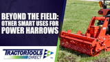 Beyond the Field: Other Smart Uses for Power Harrows