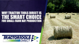 Why Tractor Tools Direct Is the Smart Choice for Small-Farm Hay Production