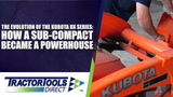 The Evolution of the Kubota BX Series: How a Sub-Compact Became a Powerhouse