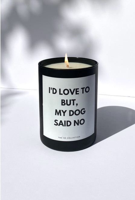 The 125 Collection | I'd Love to But My Dog Said No Quote Candle | Tobacco Flower + Vanilla | 80 Hour Long Burn | Natural Vegan Soy Wax | Luxury Scented Candles for Home (12 oz)