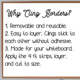Why cling borders: removable and reusable, easy to layer, and made for your whiteboard in 4-foot strips