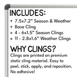 Weather and seasons set: 7.5 by 7.2 inch base cling, four season clings, and 11 weather clings