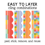 Cling borders layered in easy combinations: peel, stick, remove, and reuse