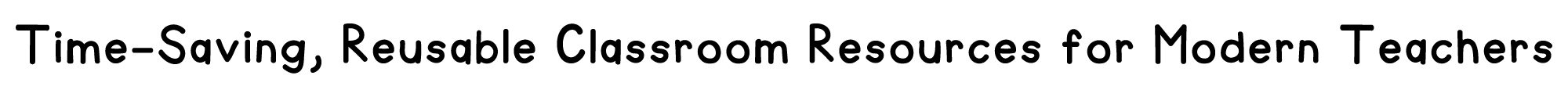 Reimagines: Time-Saving, Reusable Classroom Resources for Modern Teachers