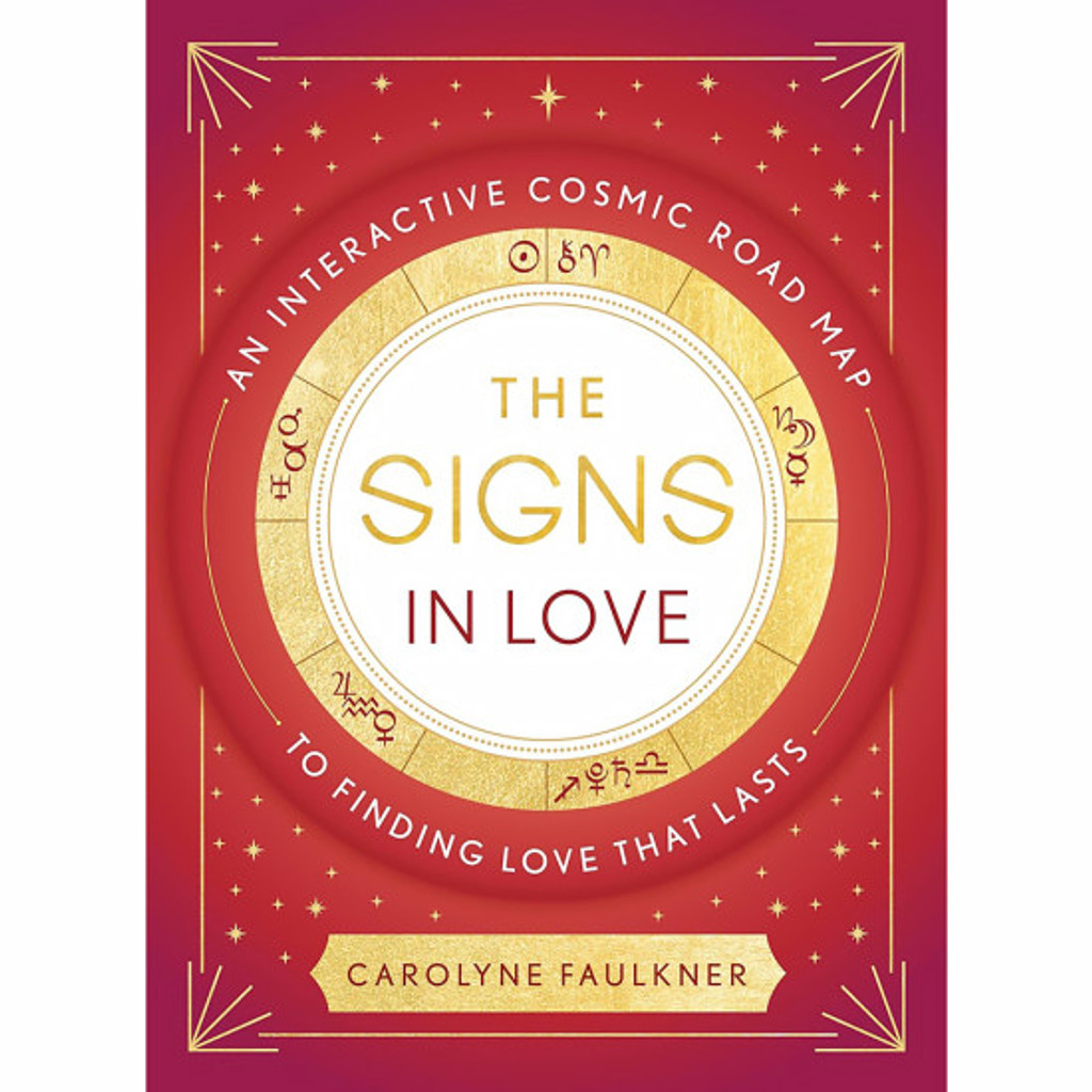 The Signs in Love: An Interactive Cosmic Road Map to Finding Love That Lasts