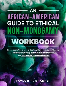  An African-American Guide to Ethical Non-Monogamy Workbook