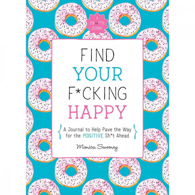 Find Your F*cking Happy Journal