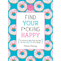 Find Your F*cking Happy Journal