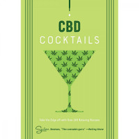 CBD Cocktails: Over 100 Recipes to Take the Edge Off