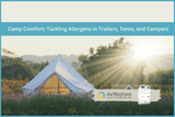 Camp Comfort: Tackling Allergens in Trailers, Tents, and Campers