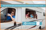 Managing Allergies and Viruses in Motorhomes for Healthier Travel