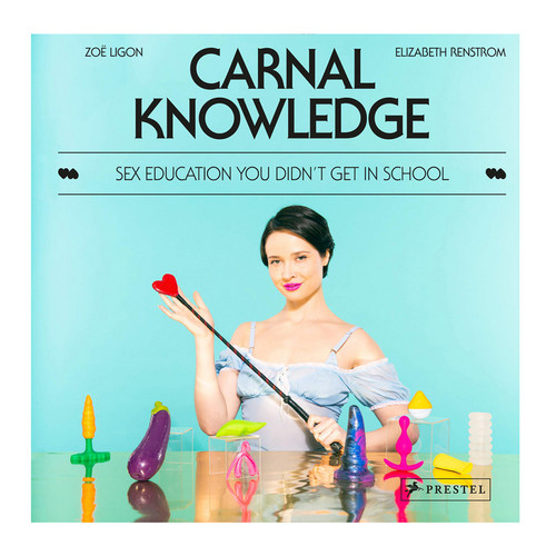 Buy the Carnal Knowledge Sex Education You Didn't Get in School Book by Zoë Ligon - Penguin 