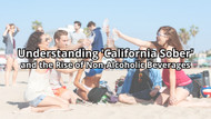 Understanding 'California Sober' and the Rise of Non-Alcoholic Beverages