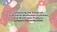 Unlocking the Power of Functional Mushroom Gummies and Mushroom Products: A Journey to Wellness with IWGCBD