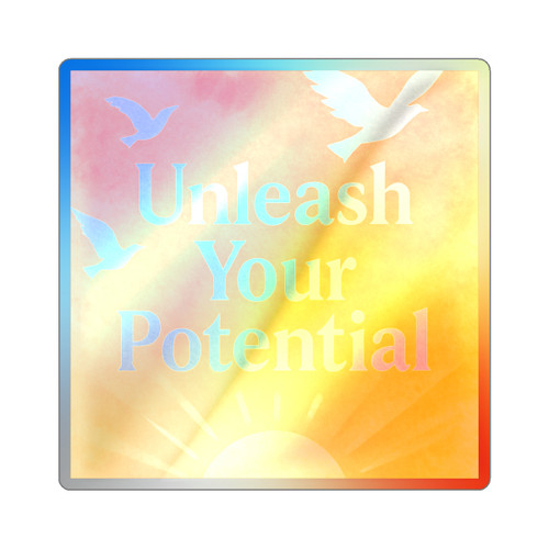 Unleash Your Potential - Holographic Die-cut Stickers