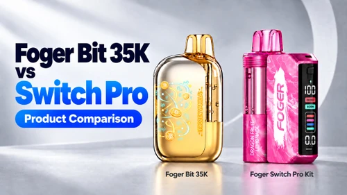 Foger Bit 35K vs Switch Pro 30K: Which One to Buy