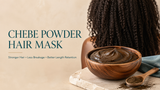Chebe Powder Hair Mask: The Natural Secret to Stronger, Longer-Looking Hair