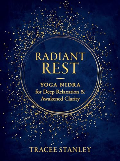 Radiant Rest: Yoga Nidra for Deep Relaxation and Awakened Clarity