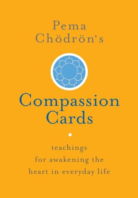 Pema Chdrn's Compassion Cards: Teachings for Awakening the Heart in Everyday Life