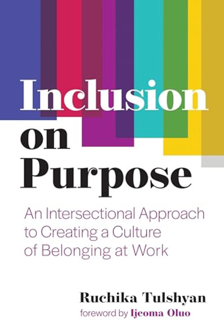 Inclusion on Purpose: An Intersectional Approach to Creating a Culture of Belonging at Work