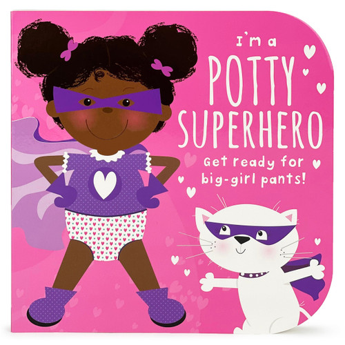 I'm a Potty Superhero: Get Ready For Big Girl Pants! Children's Potty Training Board Book