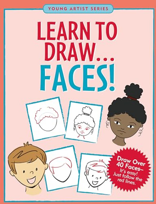 Learn to Draw... Faces (Easy Step-by-Step Drawing Guide) (Young Artist)