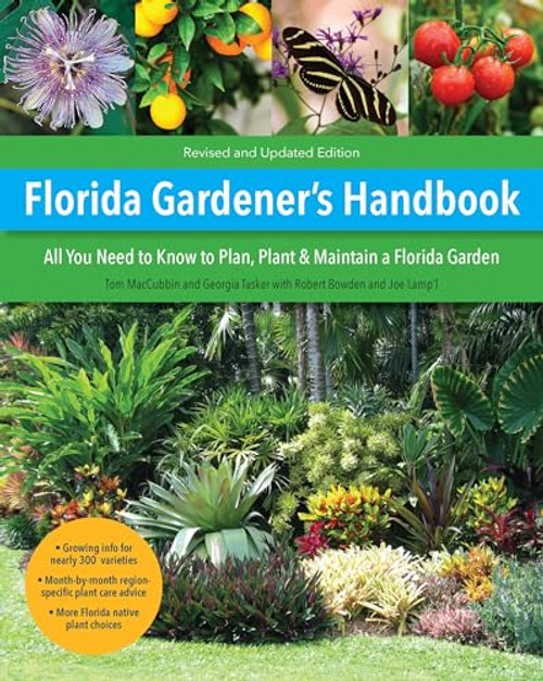 Florida Gardener's Handbook, 2nd Edition: All you need to know to plan, plant, & maintain a Florida garden