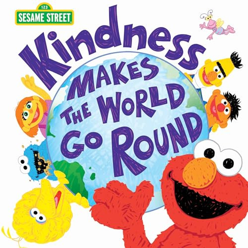 Kindness Makes the World Go Round: A Special Picture Book for Kids to Inspire Compassion, Love and Respect with Elmo & Friends (Sesame Street Scribbles)