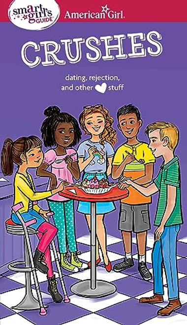 A Smart Girl's Guide: Crushes: Dating, Rejection, and Other Stuff (American Girl Wellbeing)