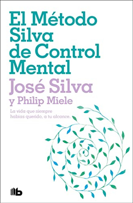 El Mtodo Silva de Control Mental / The Silva Mind Control Method (Spanish Edition)