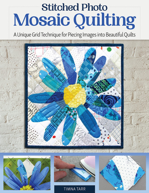 Stitched Photo Mosaic Quilting: A Unique Grid Technique for Piecing Images into Beautiful Quilts (Landauer) For Intermediate to Advanced Quilters - Learn How to Turn a Cherished Picture into a Quilt