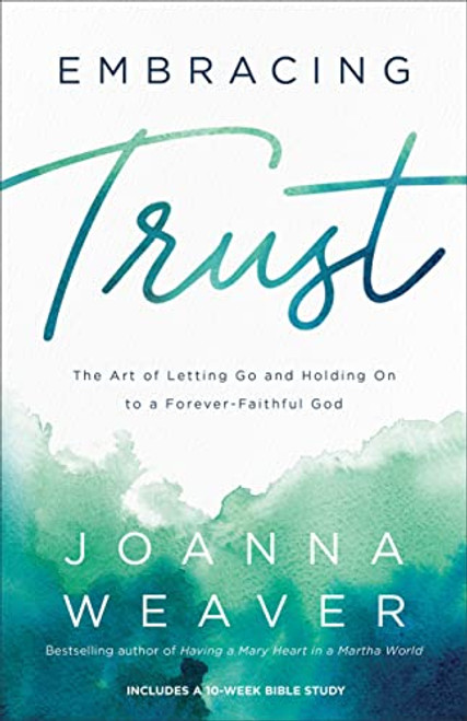 Embracing Trust: The Art of Letting Go and Holding On to a Forever-Faithful God