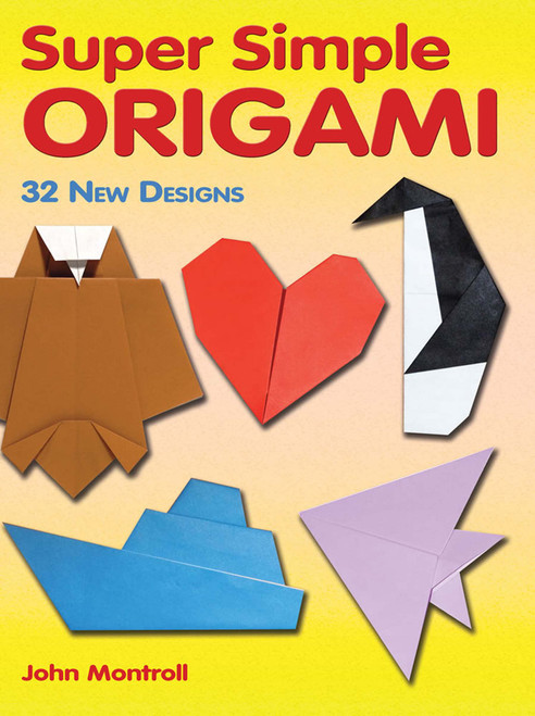 Super Simple Origami: 32 New Designs (Dover Origami Papercraft)