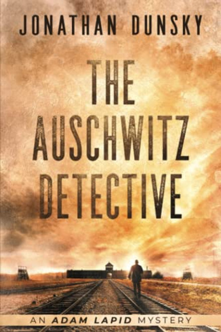 The Auschwitz Detective (Adam Lapid Mysteries)