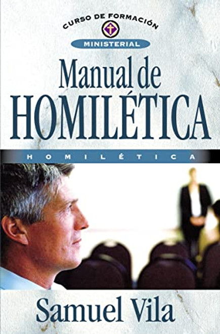 Manual de homiltica (Curso De Formacion Ministerial) (Spanish Edition)