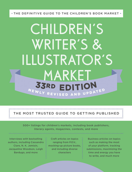 Children's Writer's & Illustrator's Market 33rd Edition: The Most Trusted Guide to Getting Published (Children's Writer's and Illustrator's Market)